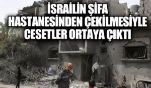 İsrail’in Şifa Hastanesinden Çekilmesiyle Cesetler Ortaya Çıktı