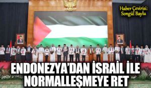 ENDONEZYA’DAN İSRAİL İLE NORMALLEŞMEYE RET