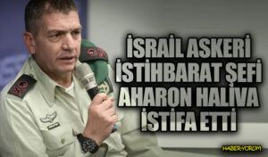 İsrail’de Askeri İstihbarat Şefi Aharon Haliva İstifa Etti
