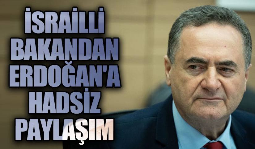 İsrailli Bakandan Erdoğan’a Hadsiz Paylaşım