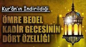 ÖMRE BEDEL KADİR GECESİNİN DÖRT ÖZELLİĞİ  