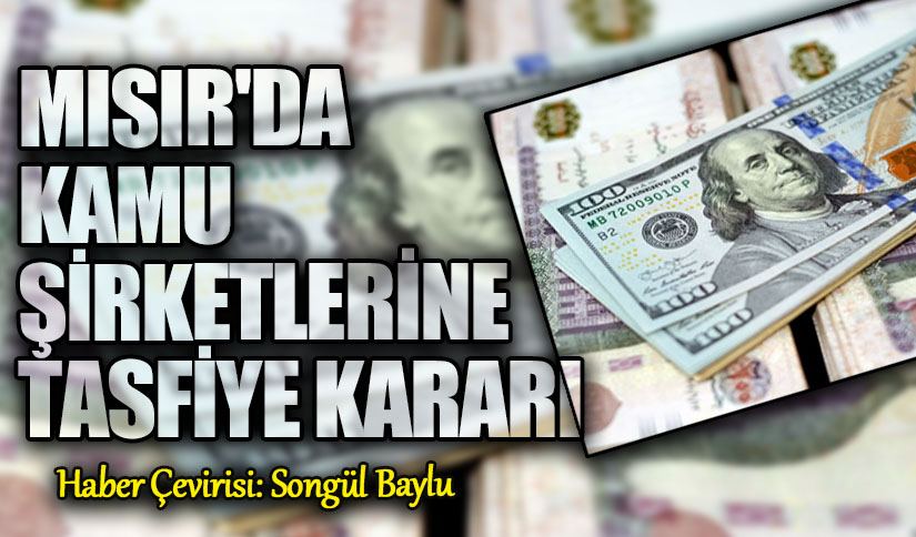 MISIR’DA KAMU ŞİRKETLERİNE TASFİYE KARARI