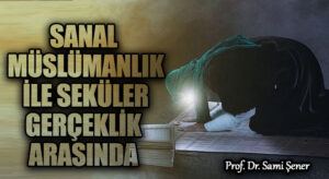 Sanal Müslümanlık ile Seküler Gerçeklik Arasında