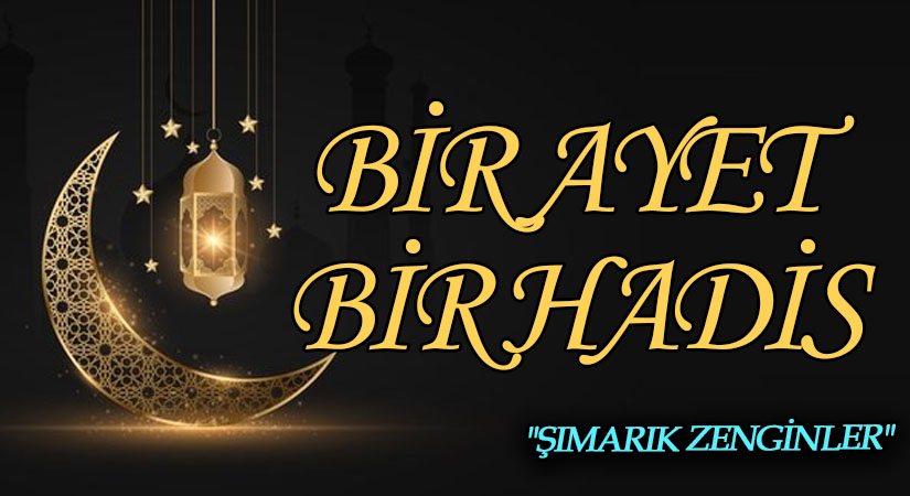 BİR AYET BİR HADİS “ŞIMARIK ZENGİNLER”