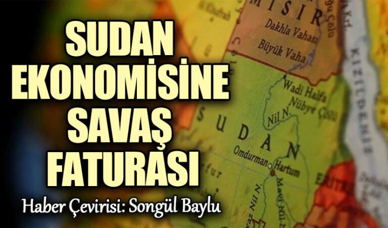 SUDAN EKONOMİSİNE SAVAŞ FATURASI