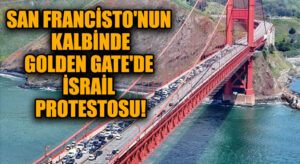 San Francisco’nun Kalbinde Golden Gate’de İsrail Protestosu