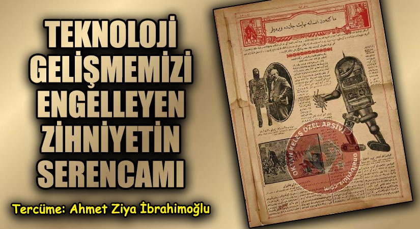 TEKNOLOJİK GELİŞMEMİZİ ENGELLEYEN ZİHNİYETİN SERENCAMI