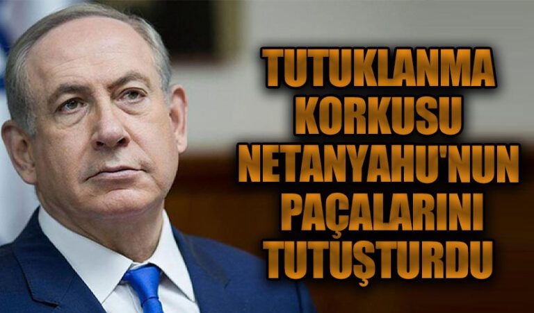 Tutuklanma Korkusu Netenyahu’nun Paçalarını Tutuşturdu