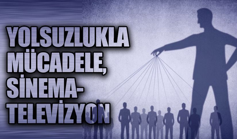 YOLSUZLUKLA MÜCADELE, SİNEMA-TELEVİZYON
