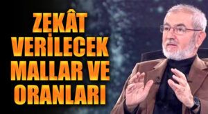 ZEKAT VERİLECEK MALLAR VE ORANLARI