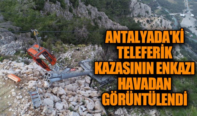 Antalya’daki Teleferik Kazasının Enkazı Havadan Görüntülendi