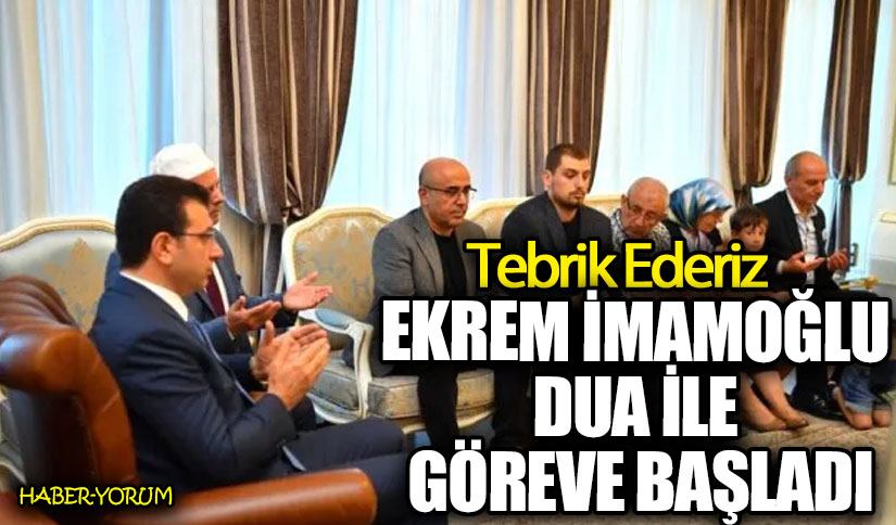 EKREM İMAMOĞLU DUA İLE GÖREVE BAŞLADI