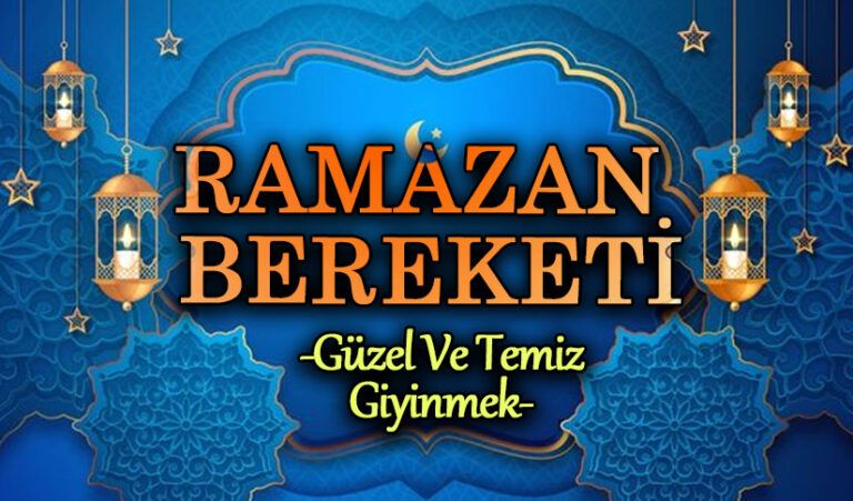 RAMAZAN BEREKETİ “GÜZEL VE TEMİZ GİYİNMEK”