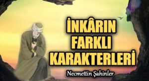 İNKÂRIN FARKLI KARAKTERLERİ