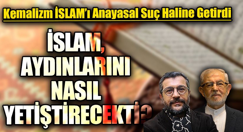 İSLAM, AYDINLARINI NASIL YETİŞTİRECEKTİ?
