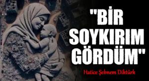 “BİR SOYKIRIM GÖRDÜM”