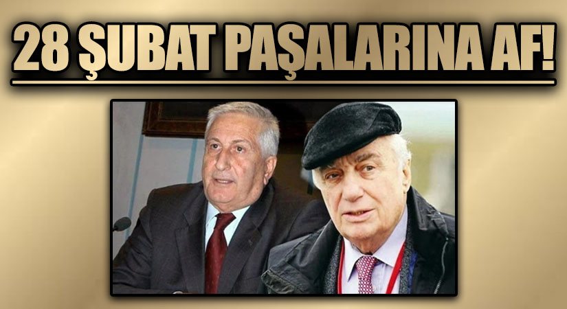 28 Şubat Sanıklarına Af Çıktı