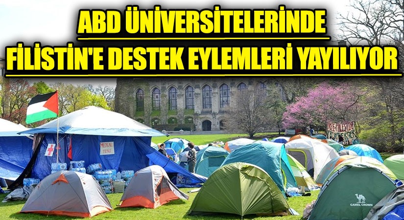 ABD Üniversitelerinde Filistin’e Destek Eylemleri Yayılıyor