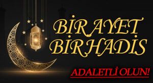 BİR AYET BİR HADİS “Adaletli Olun!”