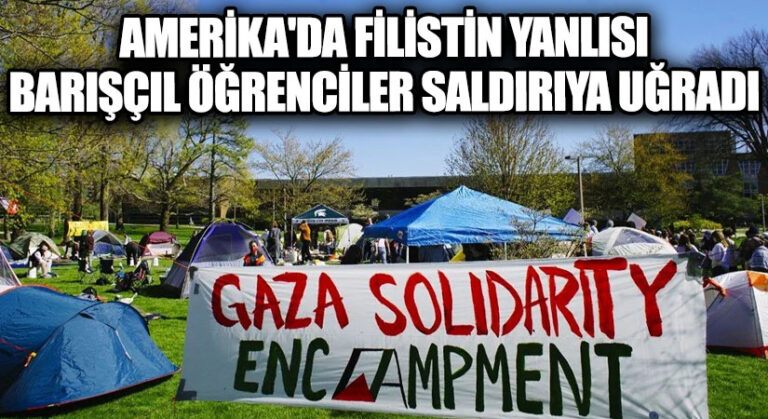 Amerika’da Filistin Yanlısı Barışçıl Öğrenciler Saldırıya Uğradı