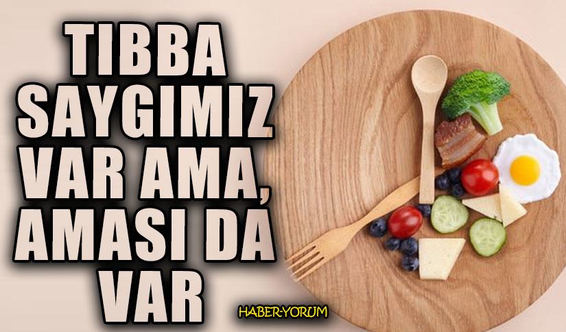 TIBBA SAYGIMIZ VAR AMA, AMASI DA VAR