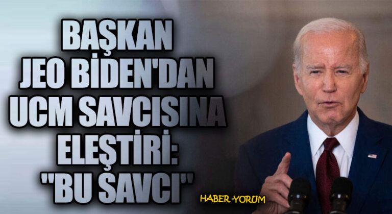 Başkan Biden’dan UCM Savcısına Eleştiri: “Bu Savcı”
