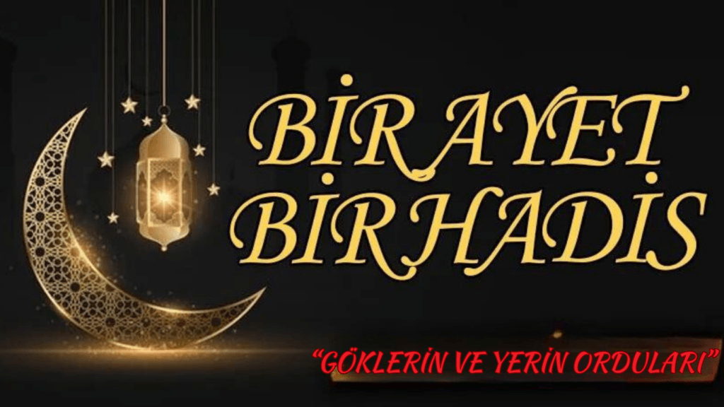BİR AYET BİR HADİS “Göklerin Ve Yerin Orduları”