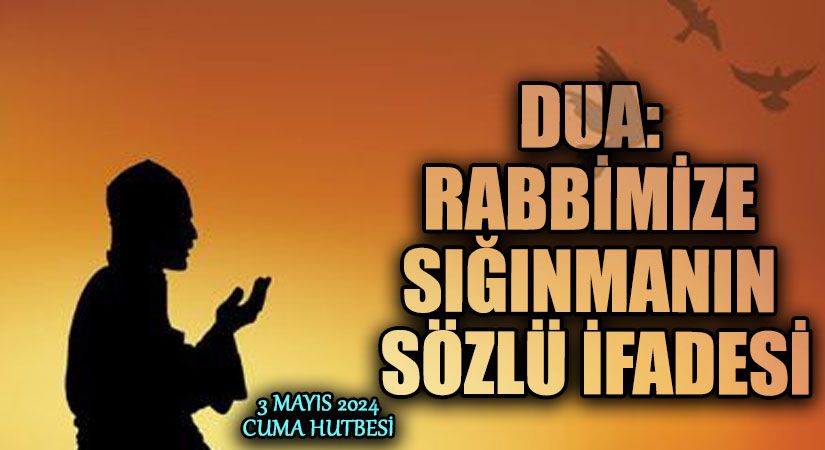 DUA: RABBİMİZE SIĞINMANIN SÖZLÜ İFADESİ