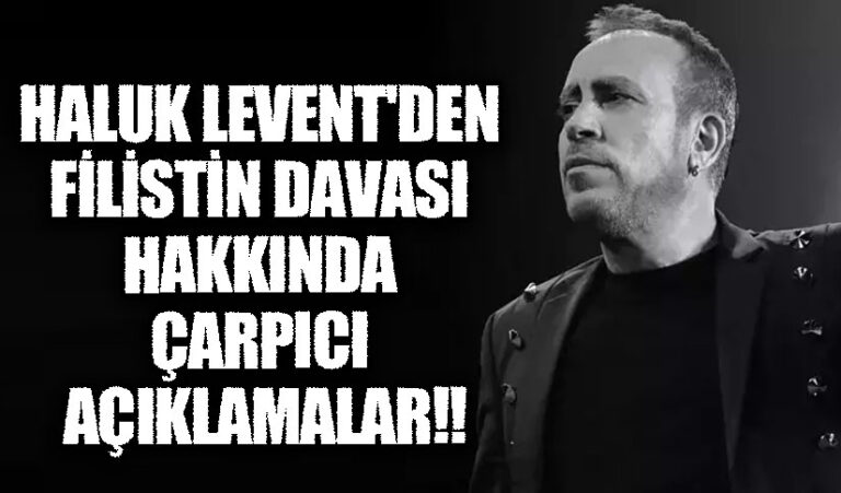 Haluk Levent’den Filistin Davası Hakkında Çarpıcı Açıklamalar