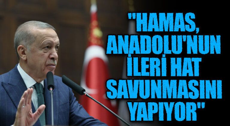 HAMAS, ANADOLU’NUN İLERİ HAT SAVUNMASINI YAPIYOR