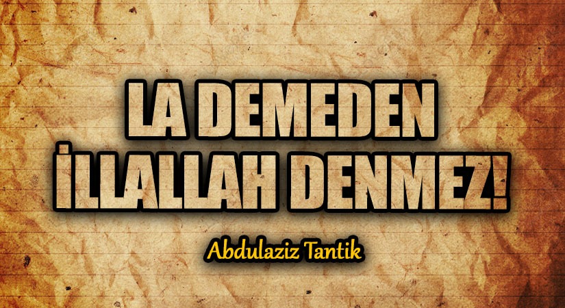 La Demeden İllallah Denmez!