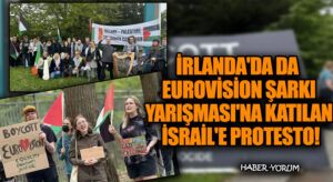 İrlanda’da da Eurovision Şarkı Yarışması’na Katılan İsrail’e Protesto