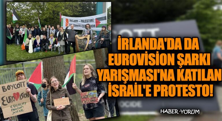 İrlanda’da da Eurovision Şarkı Yarışması’na Katılan İsrail’e Protesto