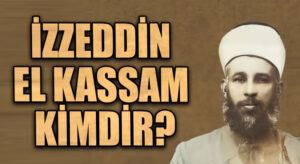 İzzeddin El Kassam Kimdir?