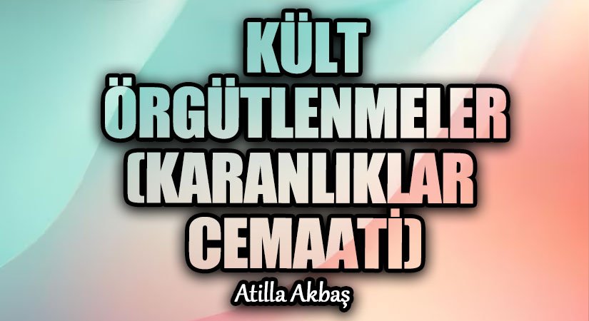 KÜLT ÖRGÜTLENMELER (KARANLIKLAR CEMAATİ)