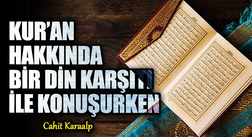 KUR’AN HAKKINDA BİR DİN KARŞITI İLE KONUŞURKEN