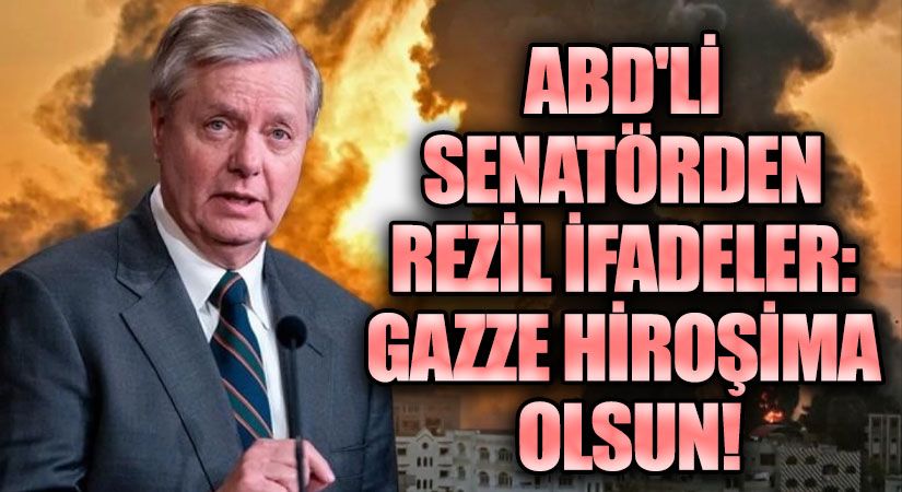 ABD’li Senatörün Gazze Yorumu: “Gazze Hiroşima Olsun”