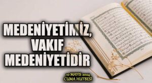 MEDENİYETİMİZ, VAKIF MEDENİYETİDİR