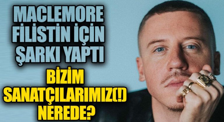 Macklemore Filistin İçin Şarkı Yaptı Bizim Sanatçılarımız(!) Nerede?