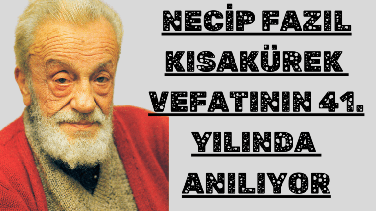Necip Fazıl Kısakürek Vefatının 41. Yılında Anılıyor