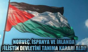 Norveç, İspanya Ve İrlanda Filistin Devletini Tanıma Kararı Aldı