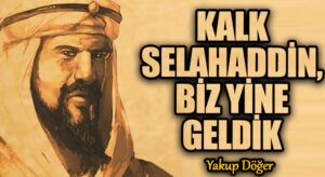 Kalk Selahaddin, Biz Yine Geldik!
