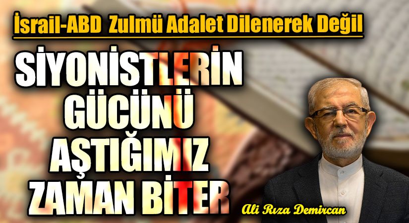 SİYONİSTLERİN GÜCÜNÜ AŞTIĞIMIZ ZAMAN BİTER