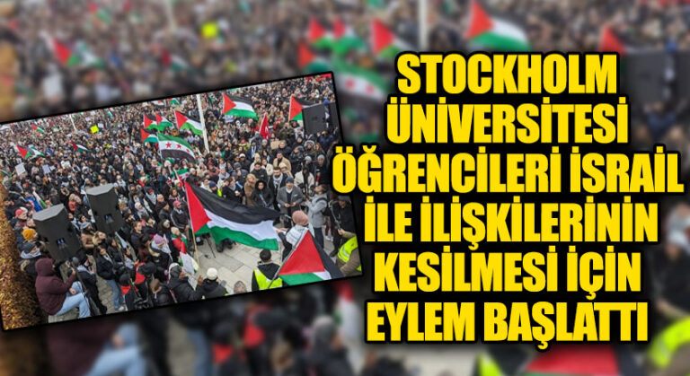 Stockholm Üniversitesi Öğrencileri İsrail ile ilişkilerin Kesilmesi İçin Harekete Geçti!