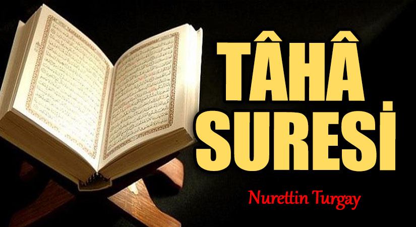 TÂHÂ SURESİ