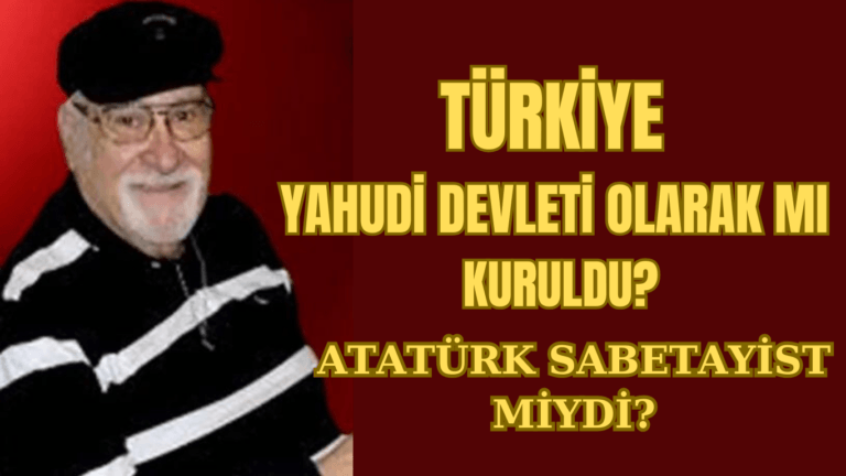 Türkiye Yahudi Devleti Olarak Mı Kuruldu?