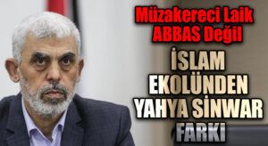 İSLAM EKOLÜNDEN YAHYA SİNWAR FARKI