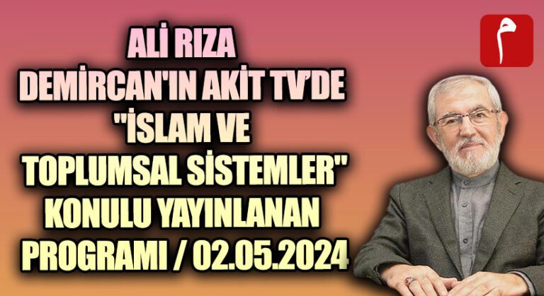 Hocamızın Yayınlanan “İslam Ve Toplumsal Sistemler” Konulu Programı