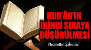 KUR’ÂN’IN İKİNCİ SIRAYA DÜŞÜRÜLMESİ