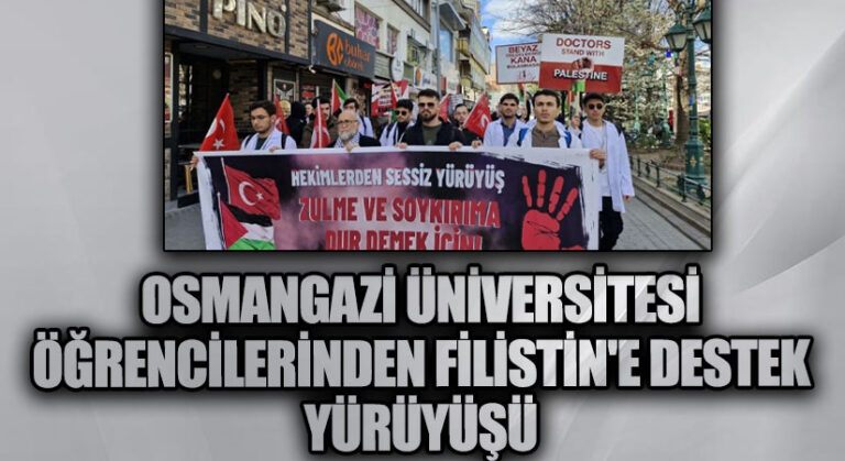 Osmangazi Üniversitesi Öğrencilerinden Filistin’e Destek Yürüyüşü
